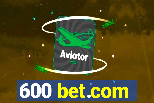 600 bet.com